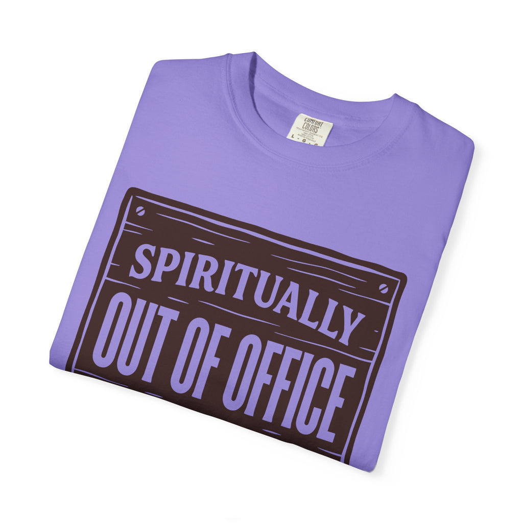 Spiritually Out Of Office Comfort Colors® Unisex T-Shirt