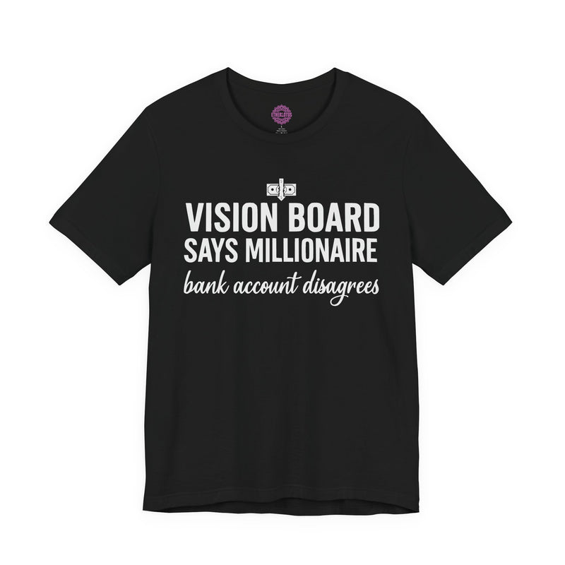 Vision Board Says Millionaire Bank Account Disagrees Humor Premium Unisex T-Shirt