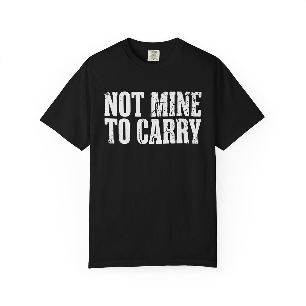 Not Mine To Carry Surrender Comfort Colors® Unisex T-Shirt