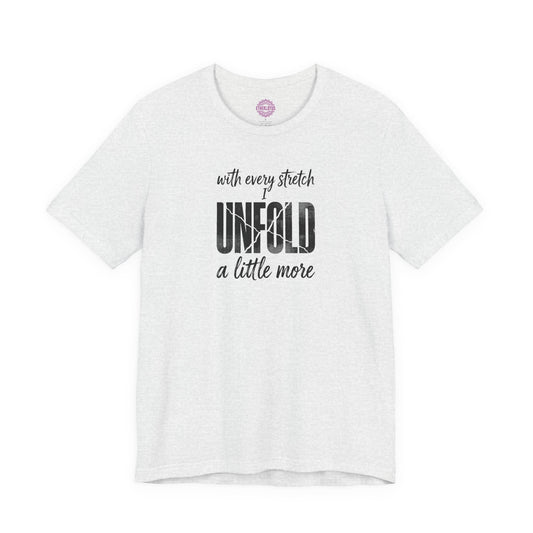 With Every Stretch I Unfold Yoga Premium Unisex T-Shirt