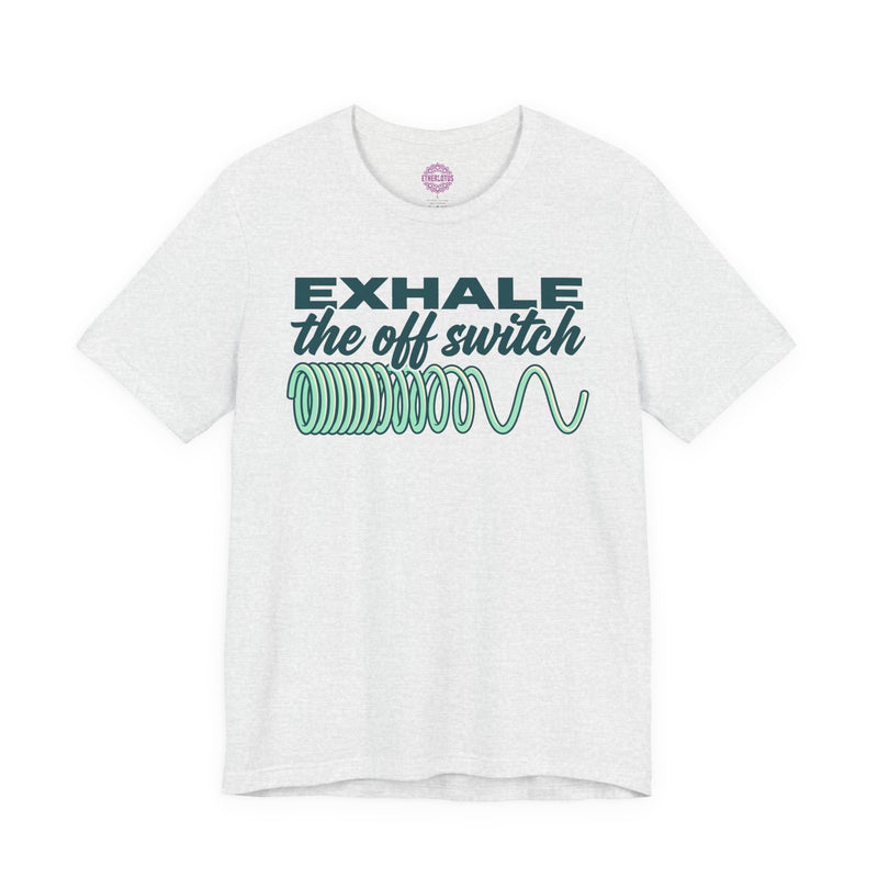 Exhale the Off Switch Premium Unisex T-Shirt