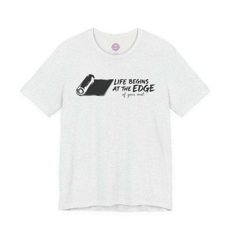 Life Begins at the Edge of Your Mat Yoga Premium Unisex T-Shirt