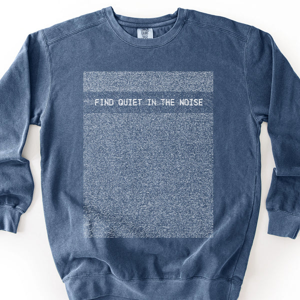 Find Quiet in the Noise Mindfulness Comfort Colors® Unisex Sweatshirt